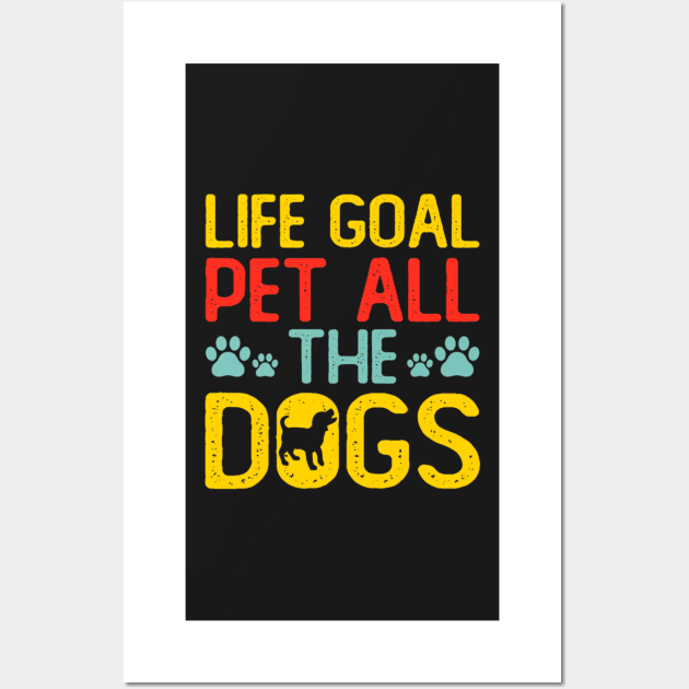 Life Goal Pet All The Dogs Wall Art by rogergren